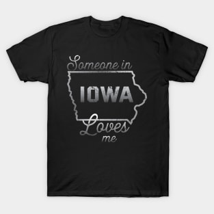 Someone In Iowa Loves Me T-Shirt